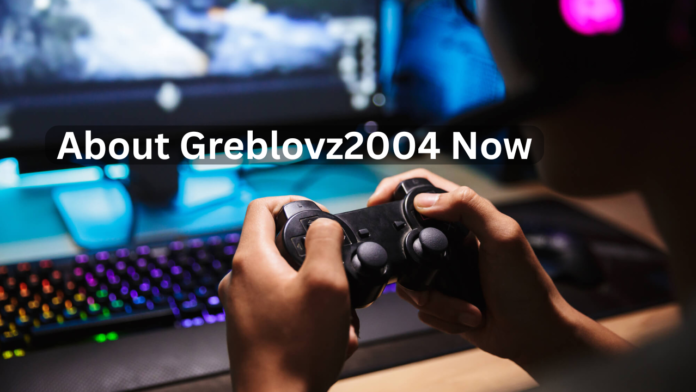 About Greblovz2004 Now