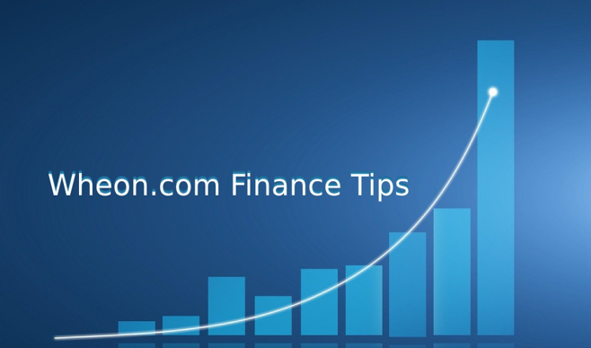 Wheon.com Finance Tips: Expert Advice for Smarter Money Management