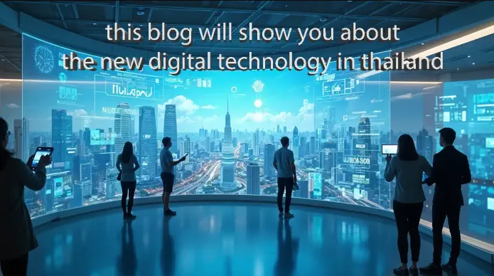 This Blog Will Show You About the New Digital Technology in Thailand: New Technologies You Need to Know
