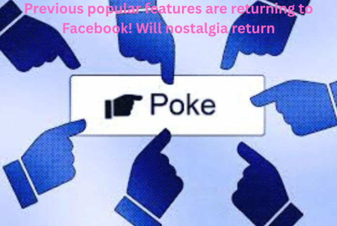 Previous popular features are returning to Facebook! Will nostalgia return?
