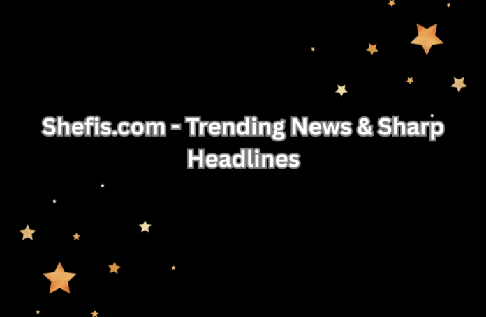 Shefis.com - Trending News & Sharp Headlines Image.png