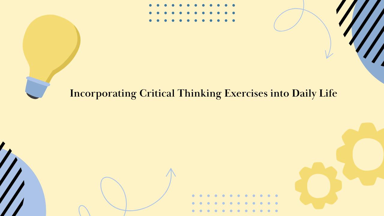 Incorporating Critical Thinking Exercises into Daily Life Image.png