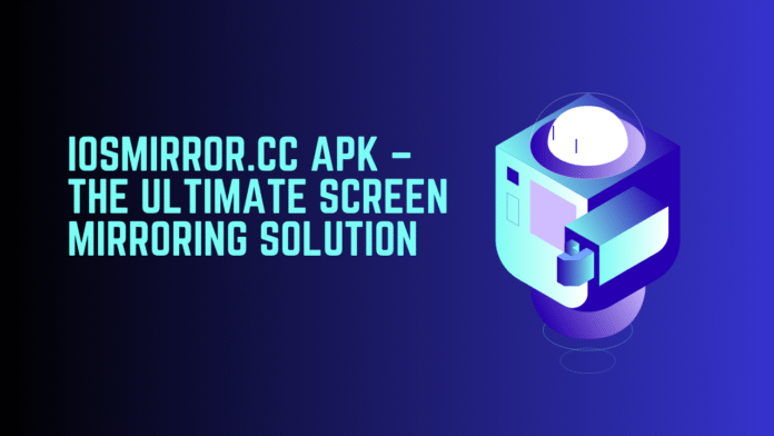 Iosmirror.cc Apk – The Ultimate Screen Mirroring Solution Image Iosmirror.cc Apk – The Ultimate Screen Mirroring Solution Image.png