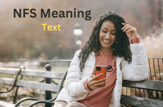 NFS Meaning Text: What Does NFS Mean in Texting & Online?