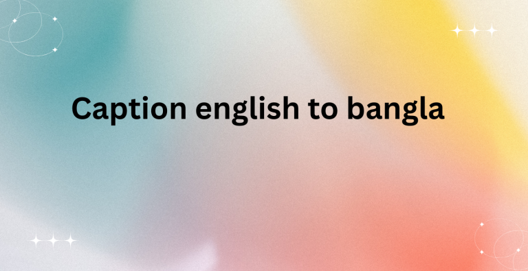 130+ Caption english to bangla 2026