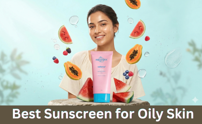Best Sunscreen for Oily Skin: A Complete Guide to Staying Protected Without the Grease