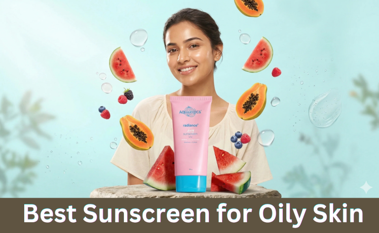 Best Sunscreen for Oily Skin: A Complete Guide to Staying Protected Without the Grease
